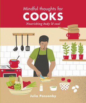 Mindful Thoughts for Cooks, Julia Ponsonby