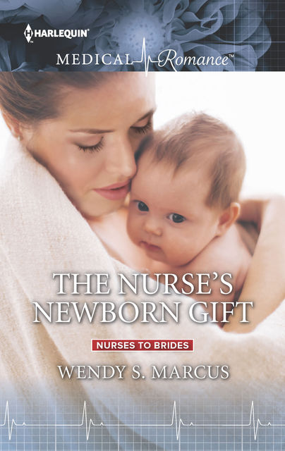 The Nurse's Newborn Gift, Wendy S. Marcus