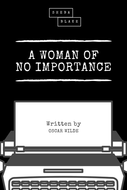 A Woman of No Importance, Oscar O'Flahertie Wills Wilde