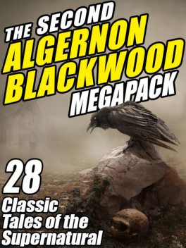 The The Second Algernon Blackwood Megapack, Algernon Blackwood
