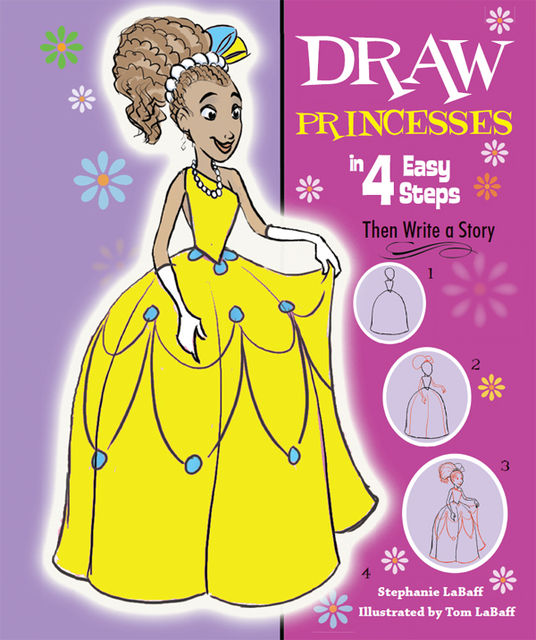 Draw Princesses in 4 Easy Steps, Stephanie LaBaff