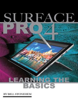 Surface Pro 4: Learning the Basics, Bill Stonehem