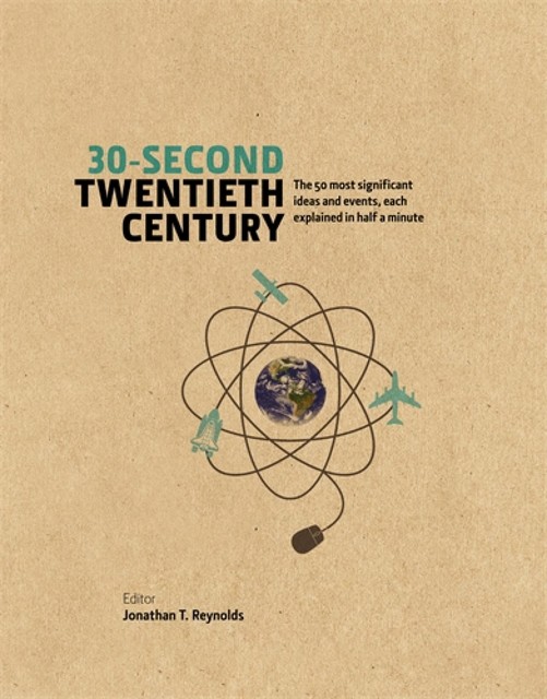 30-Second Twentieth Century, Jonathan T.Reynolds