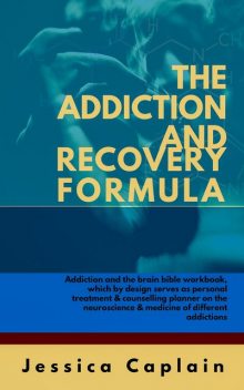 The Addiction and Recovery Formula, Jessica Caplain