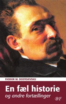 En fæl historie og andre fortællinger, Fjodor Dostojevskij