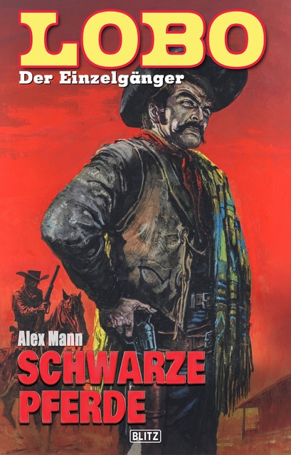 Lobo – Der Einzelgänger 05: Schwarze Pferde, Alex Mann