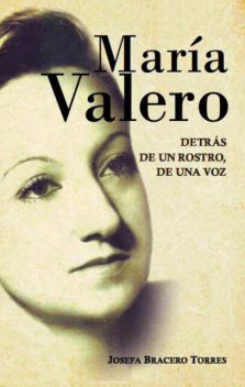 María Valero. Detrás de un rostro, de una voz, Josefa Bracero Torres