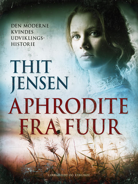 Aphrodite fra Fuur: den moderne kvindes udviklingshistorie, Thit Jensen
