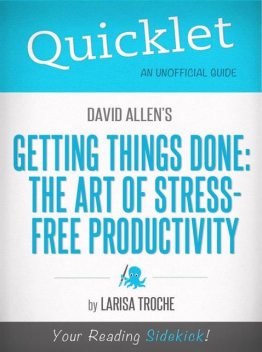 Quicklet On David Allen's Getting Things Done (CliffNotes-like Book Summary and Analysis), Larisa Troche