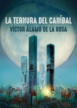 La ternura de caníbal, Víctor Álamo de la Rosa