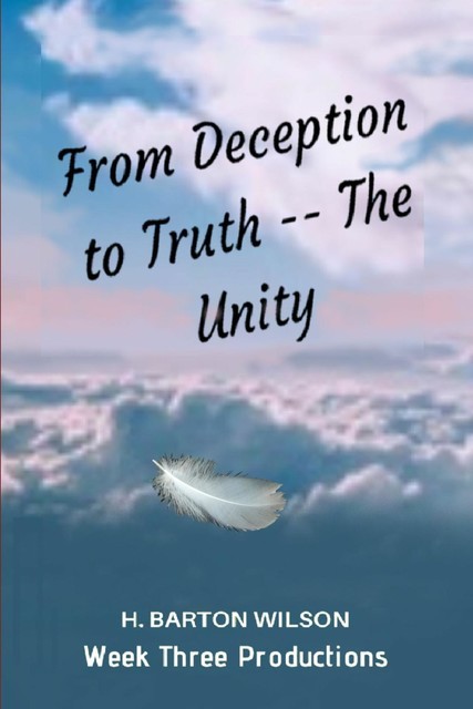 From Deception to Truth, H Barton Wilson