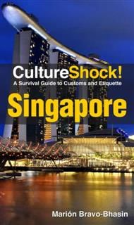CultureShock! Singapore. A Survival Guide to Customs and Etiquette, Marion Bravo-Bhasin