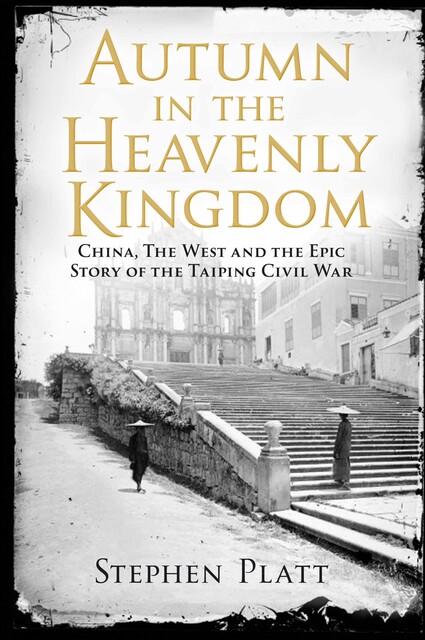 Autumn in the Heavenly Kingdom, Stephen R.Platt