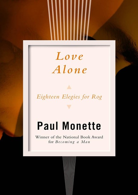 Love Alone, Paul Monette