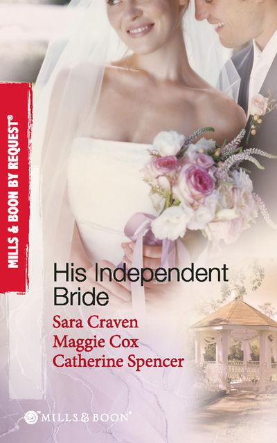 His Independent Bride, Maggie Cox, Sara Craven, Catherine Spencer
