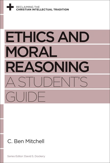 Ethics and Moral Reasoning, C. Ben Mitchell