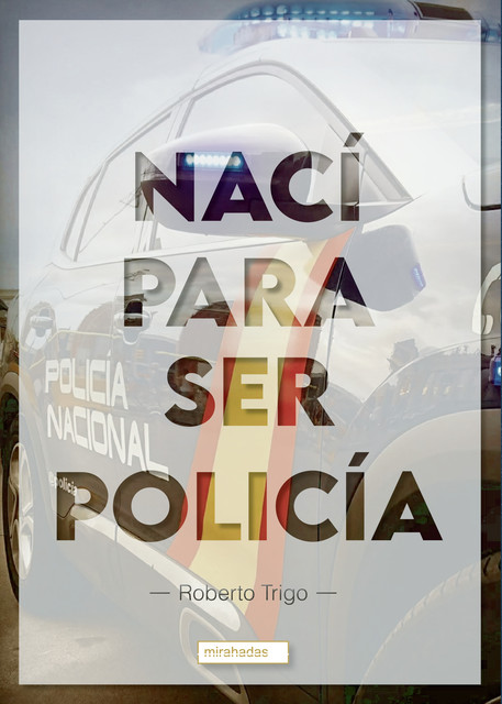 Nací para ser policía, Roberto Trigo