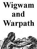Wigwam and War-path; Or, the Royal Chief in Chains Second and Revised Edition, A.B. Meacham