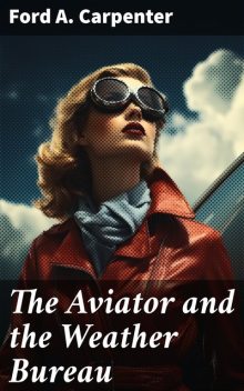 The Aviator and the Weather Bureau, Ford A. Carpenter