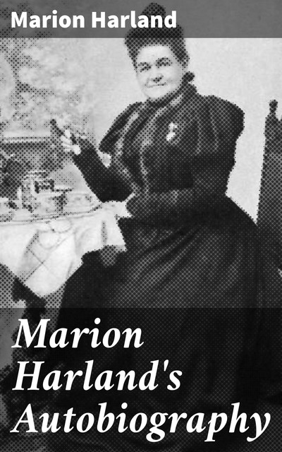 Marion Harland's Autobiography, Marion Harland