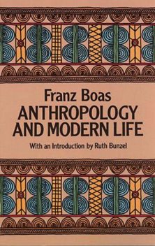 Anthropology and Modern Life, Franz Boas