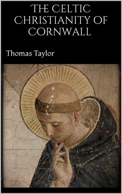 The Celtic Christianity of Cornwall, Thomas Taylor
