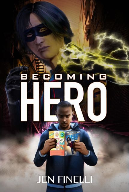 Becoming Hero (WITH COMICS Edition!), Jen Finelli