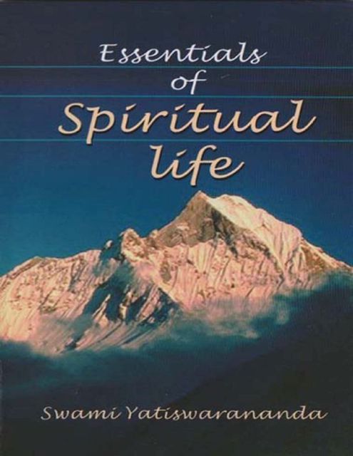 Essentials of Spiritual Life, Swami Yatiswarananda