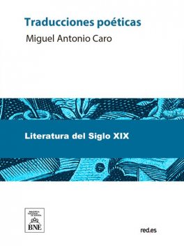 Traducciones poéticas, Miguel Antonio Caro