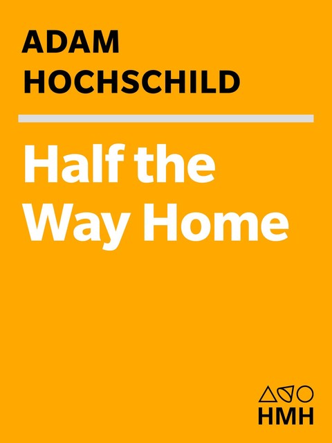 Half the Way Home, Adam Hochschild