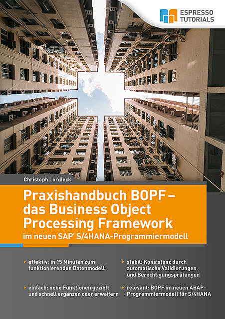 Praxishandbuch BOPF – das Business Object Processing Framework im neuen SAP S/4HANA-Programmiermodell, Christoph Lordieck