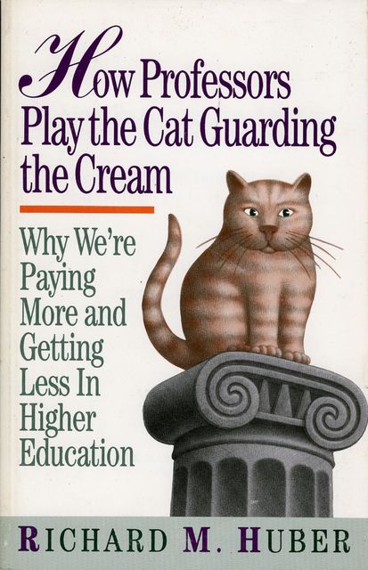 How Professors Play the Cat Guarding the Cream, Richard Huber