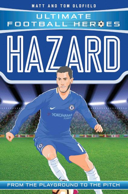 Eden Hazard – The Boy in Blue, Tom Oldfield, Matt Oldfield