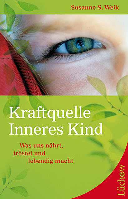 Kraftquelle Inneres Kind, Susanne S. Weik