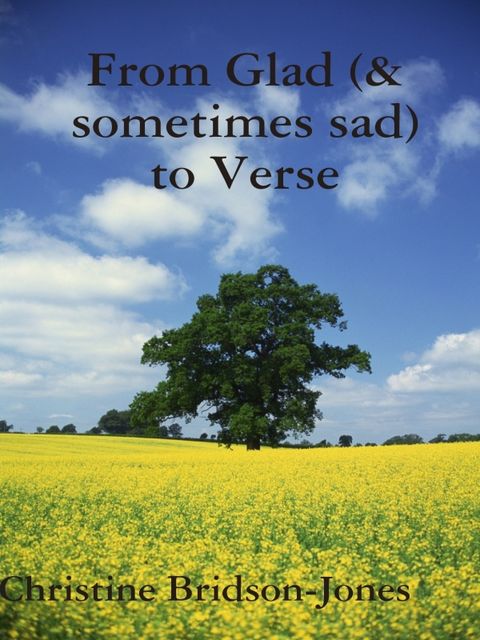 From Glad (& Sometimes Sad) to Verse, Christine Bridson-Jones