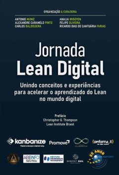 Jornada Lean Digital, Antonio Muniz, Analia Irigoyen, Alexandre Caramelo Pinto, Carlos Baldissera, Felipe Oliveira, Ricardo Dias de Cantuária Farias