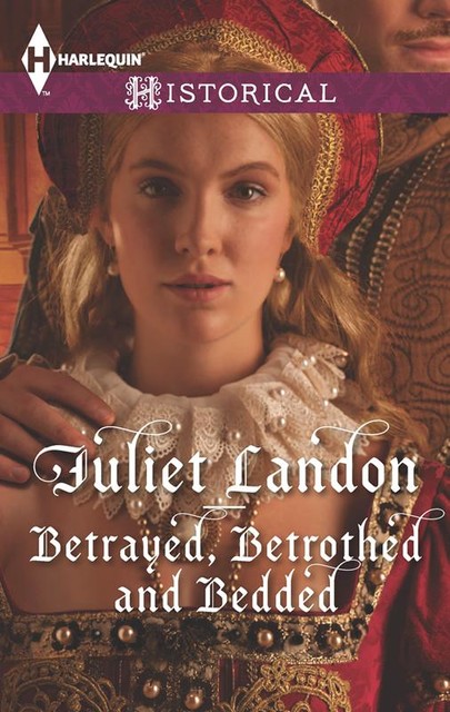 Betrayed, Betrothed and Bedded, Juliet Landon