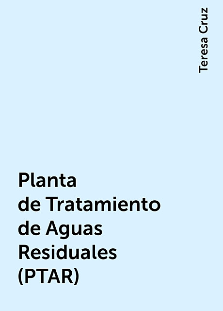 Planta de Tratamiento de Aguas Residuales (PTAR), Teresa Cruz