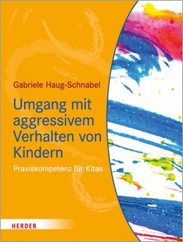 Umgang mit aggressivem Verhalten von Kindern, Gabriele Haug-Schnabel