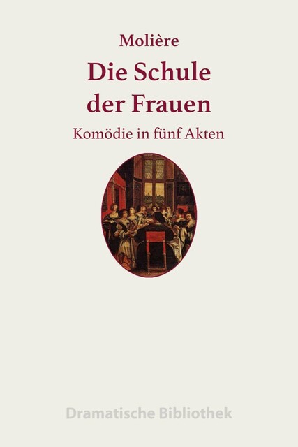 Die Schule der Frauen, Jean Baptiste Molière