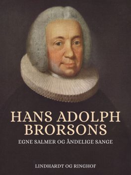 Hans Adolph Brorsons egne salmer og åndelige sange, Hans Brorson