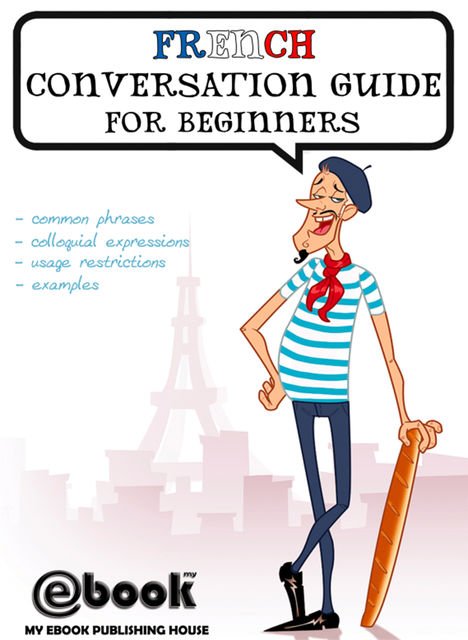 French Conversation Guide for Beginners, My Ebook Publishing House