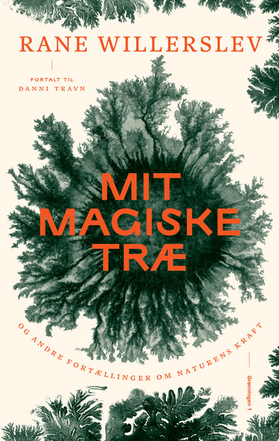 Mit magiske træ, Rane Willerslev, Danni Travn