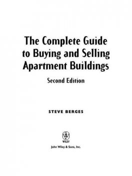 The Complete Guide to Buying and Selling Apartment Buildings, Steve Berges