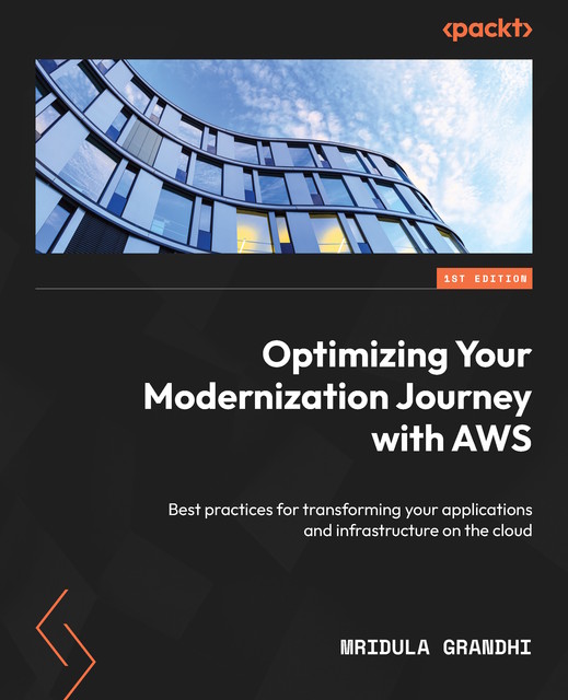 Optimizing Your Modernization Journey with AWS, Mridula Grandhi