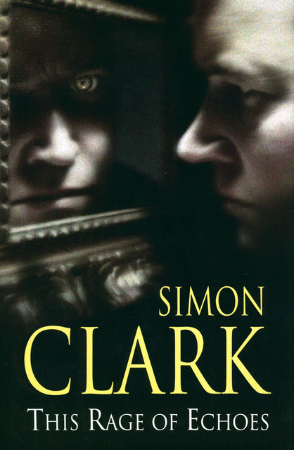 This Rage of Echoes, Simon Clark