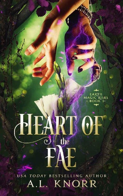 Heart of the Fae: A Young Adult Fantasy (Earth Magic Rises Book 3), A.L. Knorr