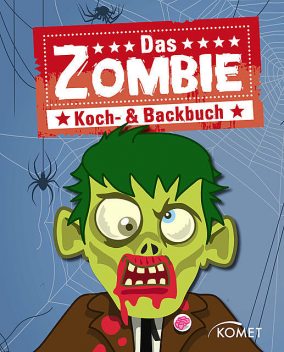 Das Zombie Koch- & Backbuch, KOMET Verlag GmbH