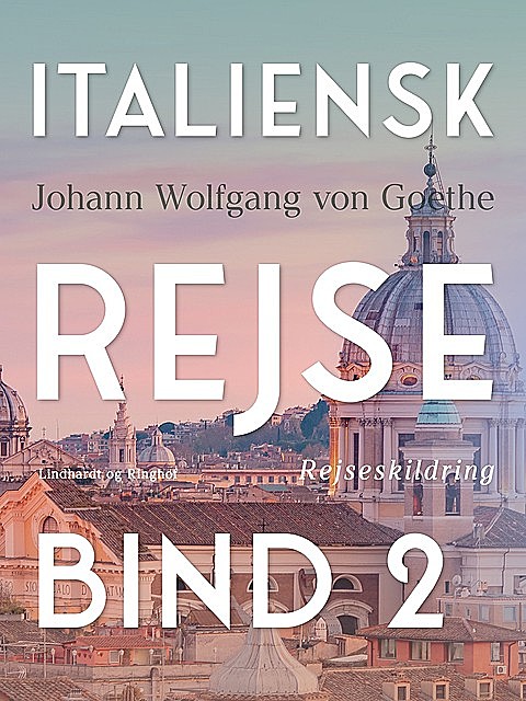 Italiensk rejse bind 2, J. W Goethe
