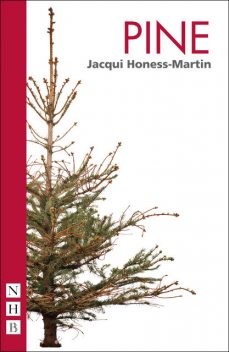 Pine (NHB Modern Plays), Jacqui Honess-Martin